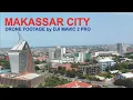 Download Lagu Makassar 2019, Capital City Of South Sulawesi Indonesia - Drone Footage by Mavic 2 Pro
