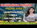 Download Lagu PALING JOSS‼️bajidor Sunda Populer || Layung Koneng Medley || Matak Oyag Jagoan Viral