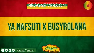 ya nafsuti x busyrolana reggae version by ruang tengah