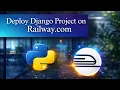 How to Deploy a Django Project on Railway Step-by-Step Guide