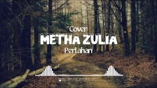 Download Perlahan • Guyonwaton // Cover - Metha zulia [Cover lirik] MP3