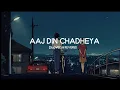 Download Lagu Aaj Din Chadheya female [Slowed \u0026 Reverb]