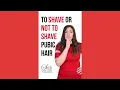 What Happens If You Never Shave Your Pubic Hair To Shave Or Not To