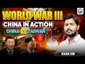 China in Action 💥 World War III | China vs Taiwan 🔥 | Khan Sir | Khan Global Studies | KGS