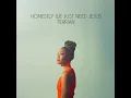 Honestly, We Just Need Jesus by Terrian  - 1 hour loop