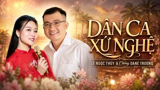 Siêu Phẩm LÊ NGỌC THUÝ Hát Dân ca Xứ Nghệ Cùng Chồng DANE TRƯƠNG Ngọt Ngào Tình Cảm