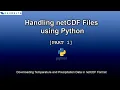 Download Temperature and Precipitation Data in netCDF - Handling netCDF Files using Python Part 1