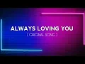 Lagu Always loving you || Always cinta kamu - Original song