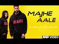 MAJHE AALE - AP DHILLON | GURINDER GILL | SHINDA KAHLON | NEW SONG 2022