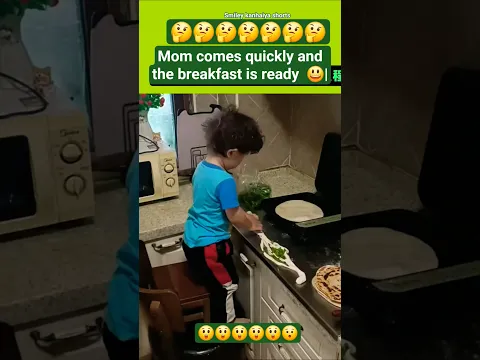 Mom comes quickly and the breakfast is ready  😃|