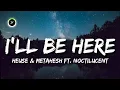 Download Lagu Heuse \u0026 METAHESH - I ll Be Here (Ft. Noctilucent) (Lyrics)