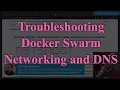 Troubleshooting Docker Swarm Networking and DNS