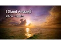 I Stand Amazed - Chris Tomlin [with lyrics]