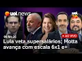Lagu Lula decide não sancionar supersalários aprovados pela Câmara; Motta avança com escala 6x1 e+