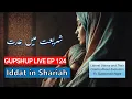 GUPSHUP LIVE EP 124 | Iddat in Shariah 📱