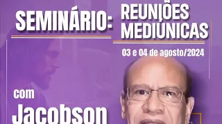01) Seminário Reuniões Mediúnicas - Jacobson Trovão