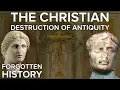 Darkening Age The Christian Destruction of the Classical World