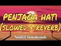 PENJAGA HATI (SLOWED + REVERB) Nadhif Basalamah