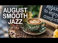 Download Lagu August Smooth Jazz ☕ Positive Bossa Nova instrumental for Working and Studying Work,Great Moods