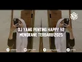 Download Lagu DJ YANG PENTING HAPPY V2 MENGKANE TERBARU 2025