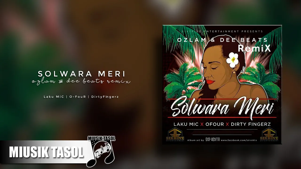 Laku MiC, O-FouR & Dirty Fingerz - Solwara Meri (Ozlam & Dee Beats Remix)