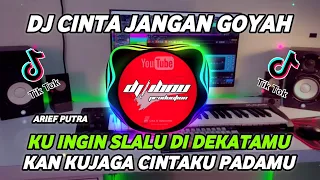 dj cinta jangan goyah arief ku ingin slalu di dekatmu full bass terbaru 2025