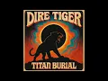 Download Lagu DIRE TIGER - Titan Burial [Full Album] (70s Hard Rock)