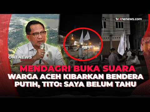 Ramai Warga Aceh Kibarkan Bendera Putih, Begini Respons Mendagri Tito