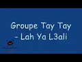 Group tay tay (allah ya alem_ yaasas_ jabha lwakt_tal3a sbitar dawi) original