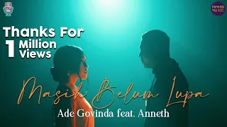 Download Ade Govinda Feat. Anneth - Masih Belum Lupa (Official Music Video) MP3