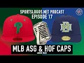 Podcast Episode 17 MLB All Star Caps Hall of Fame Weekend Only
