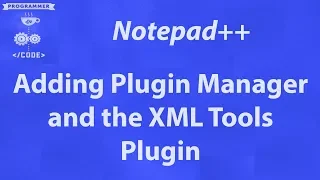 Adding the XML Tools to Notepad for Easier Handling of Your XML Files