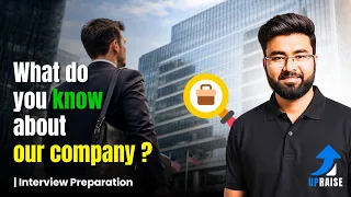 What Do You Know About Our Company? Interview Question Answer | Company Research Tips | Upraise Prep