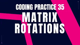 Matrix Rotations Problem Step-by-Step Guide Code and Debugging Coding Practice 35 Nxtwave CCBP