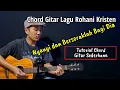 Lagu Chord Gitar NYANYI DAN BERSORAKLAH BAGI DIA | Chord Lagu Rohani Kristen