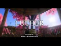 Download Lagu Kendrick Lamar - Luther ft. SZA (cover by wolfy \u0026 @lonawynn)