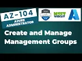 5 How to Create and Manage Management Groups in Azure