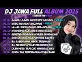 DJ JAWA FULL ALBUM TERBARU 2025 - DJ TAMU UNDANGAN - SAMPAI JUMPA GOOD BYE SAYANG - KUDU ISO KUAT