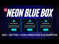 Neon Blue Box Button Icon Animation in Elementor
