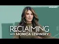 Monica Lewinsky on taking back her story Reclaiming with Monica Lewinsky Podcast