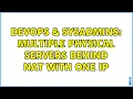 DevOps SysAdmins multiple physical servers behind NAT with one IP 2 Solutions