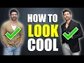 How to Look COOL as an Adult Man 11 Rules ALL Men Should Follow