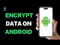 How to Encrypt Data on Android