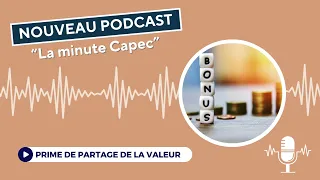 Podcast La minute CAPEC - Prime de Partage de Valeur