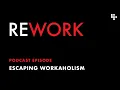 Download Lagu Escaping Workaholism – REWORK