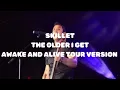 Download Lagu Skillet - The Older I Get (Awake And Alive Tour Version, Leg 1)