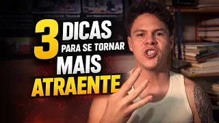 COMO SER MAIS ATRAENTE SE DESTACAR E CHAMAR A ATENÇÃO DAS MULHERES 