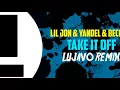 Download Lagu Lil Jon \u0026 Yandel \u0026 Becky G - Take it Off (Lujavo Remix)