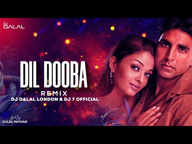 Download MP3 Dil Dooba | Trap Remix | DJ Dalal London & DJ7Official | Khakee | Akshay Kumar | Aishwarya Rai