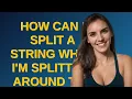 How can I split a String when I m splitting around the last character in Ruby